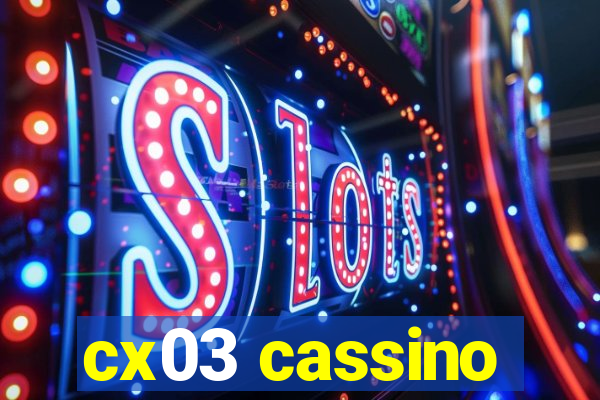 cx03 cassino